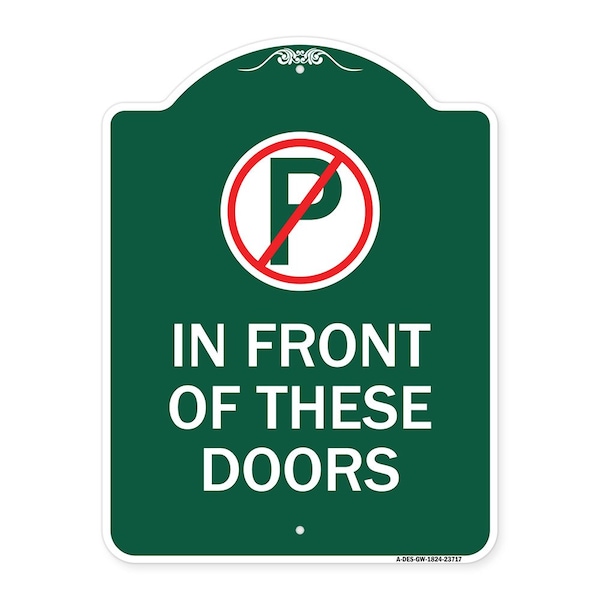 Signmission No Parking in Front of These Doors W/ Graphic, Green & White Aluminum Sign, 18" x 24", GW-1824-23717 A-DES-GW-1824-23717 - main